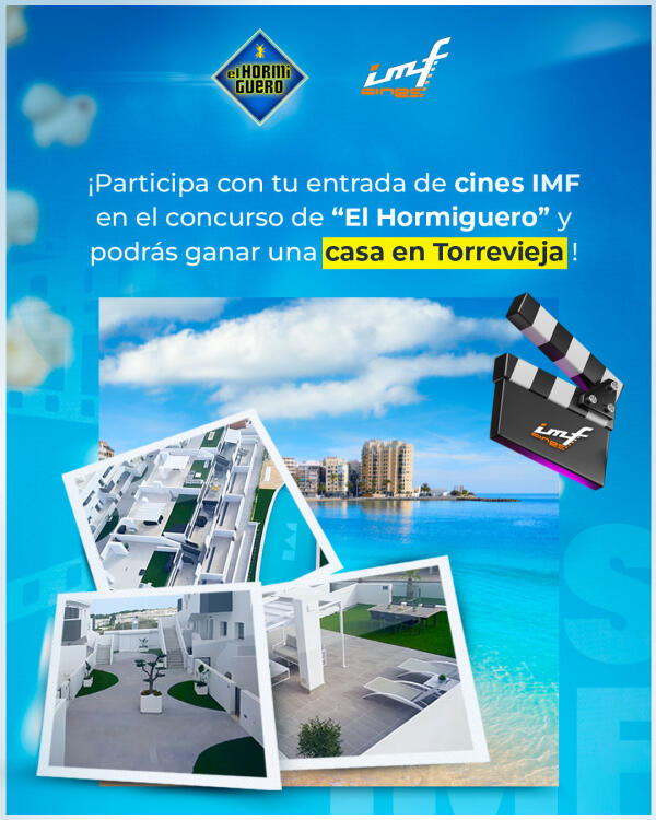 Take part in "El Hormiguero" competition with your IMF cinema ticket and you could win a house in Torrevieja!